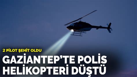 Gaziantep'te polis helikopteri düştü: 2 şehit